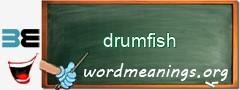 WordMeaning blackboard for drumfish